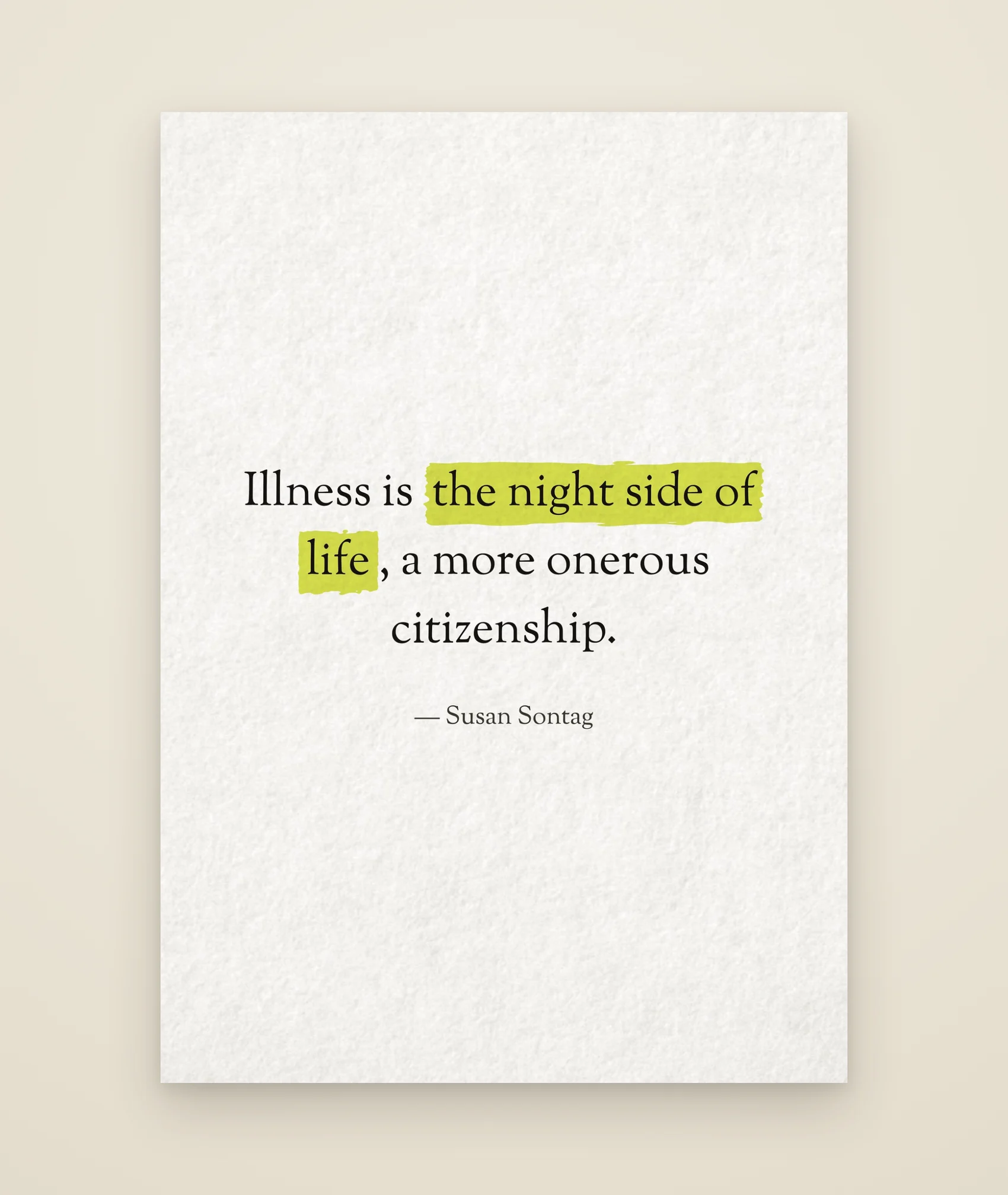 Illness is the night side of life, a more onerous citizenship.