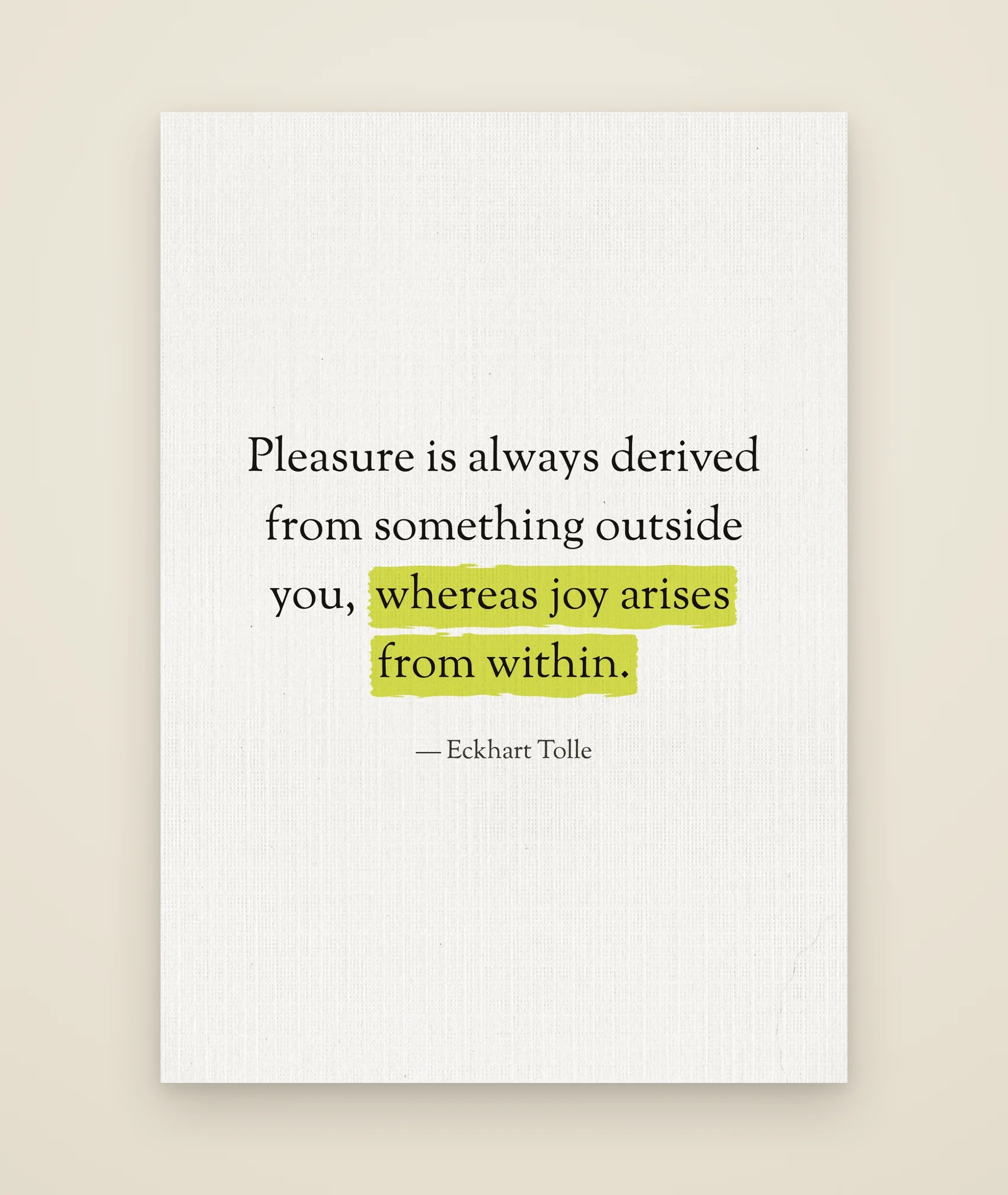 Pleasure is always derived from something outside you, whereas joy arises from within.