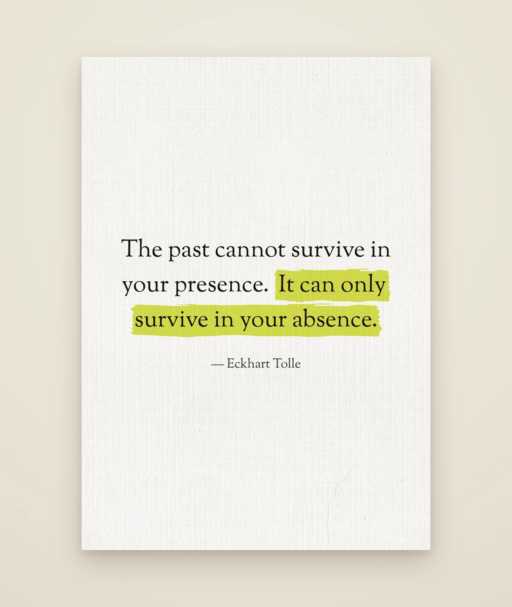 The past cannot survive in your presence. It can only survive in your absence.