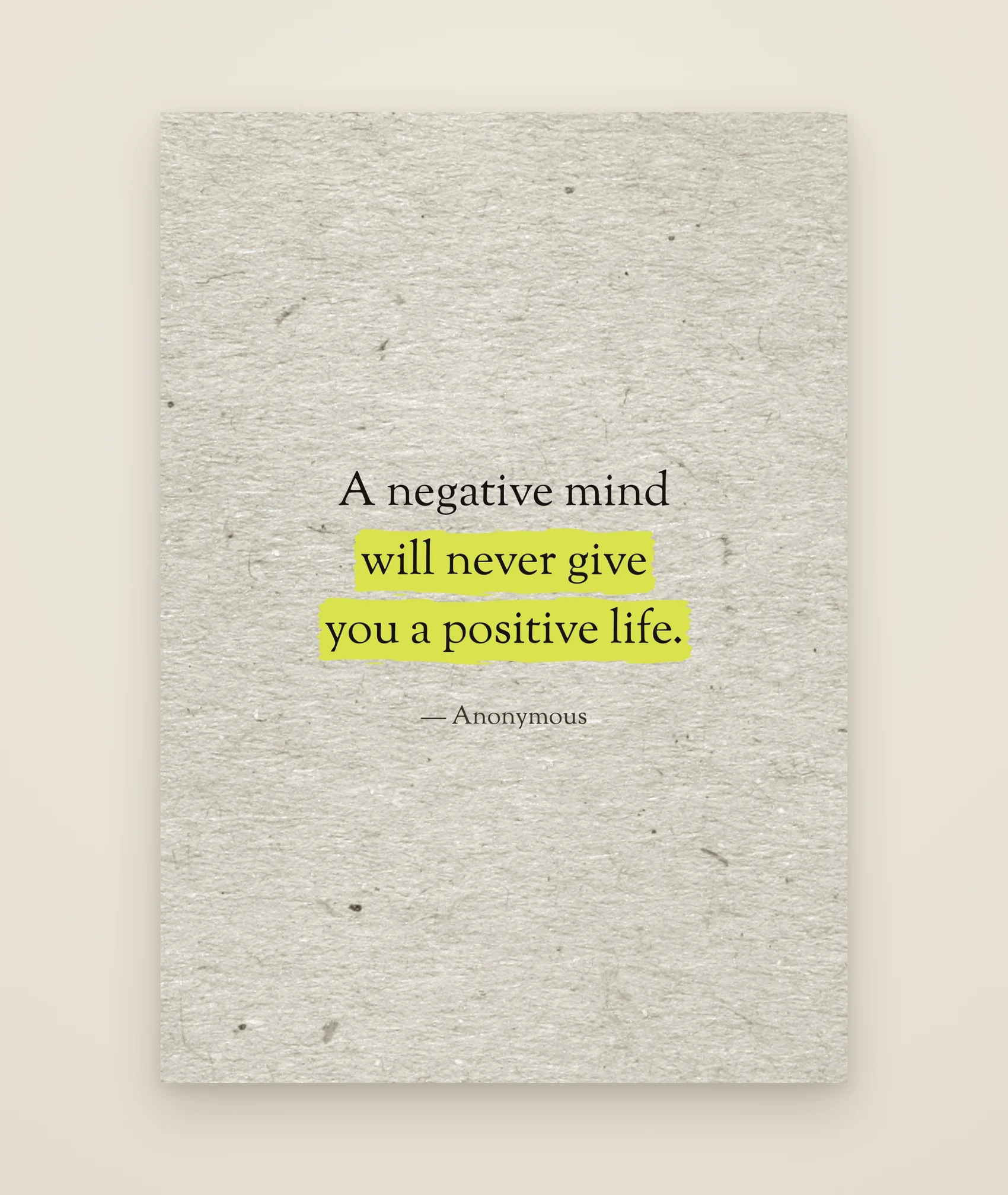 A negative mind will never give you a positive life.