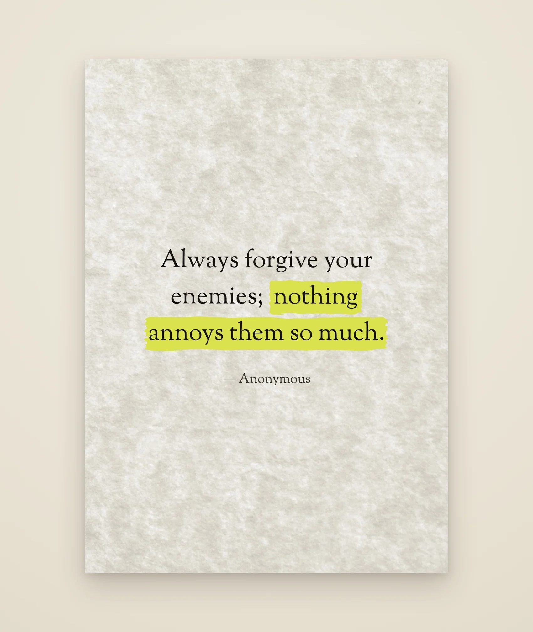 Always forgive your enemies; nothing annoys them so much.