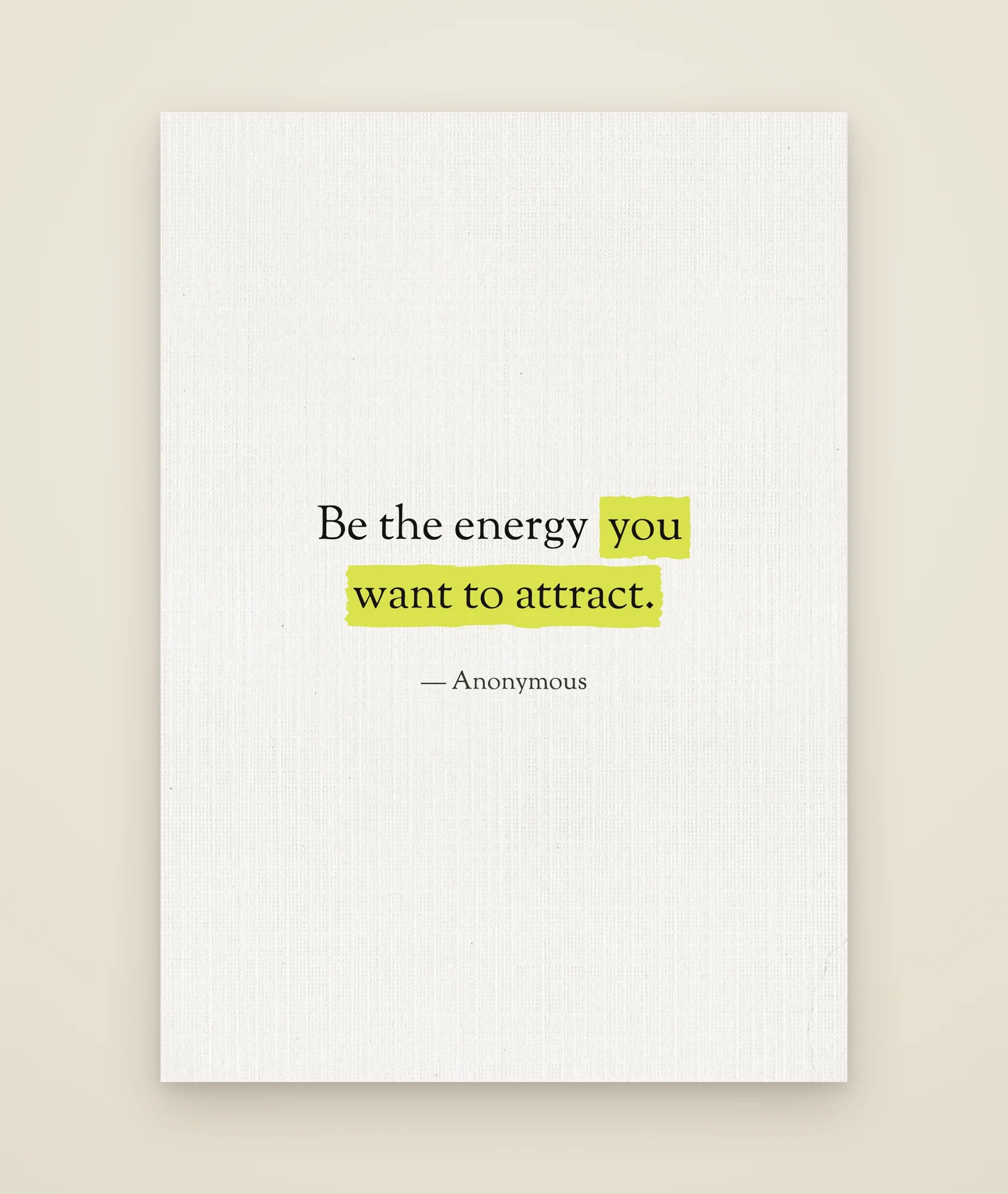 Be the energy you want to attract.