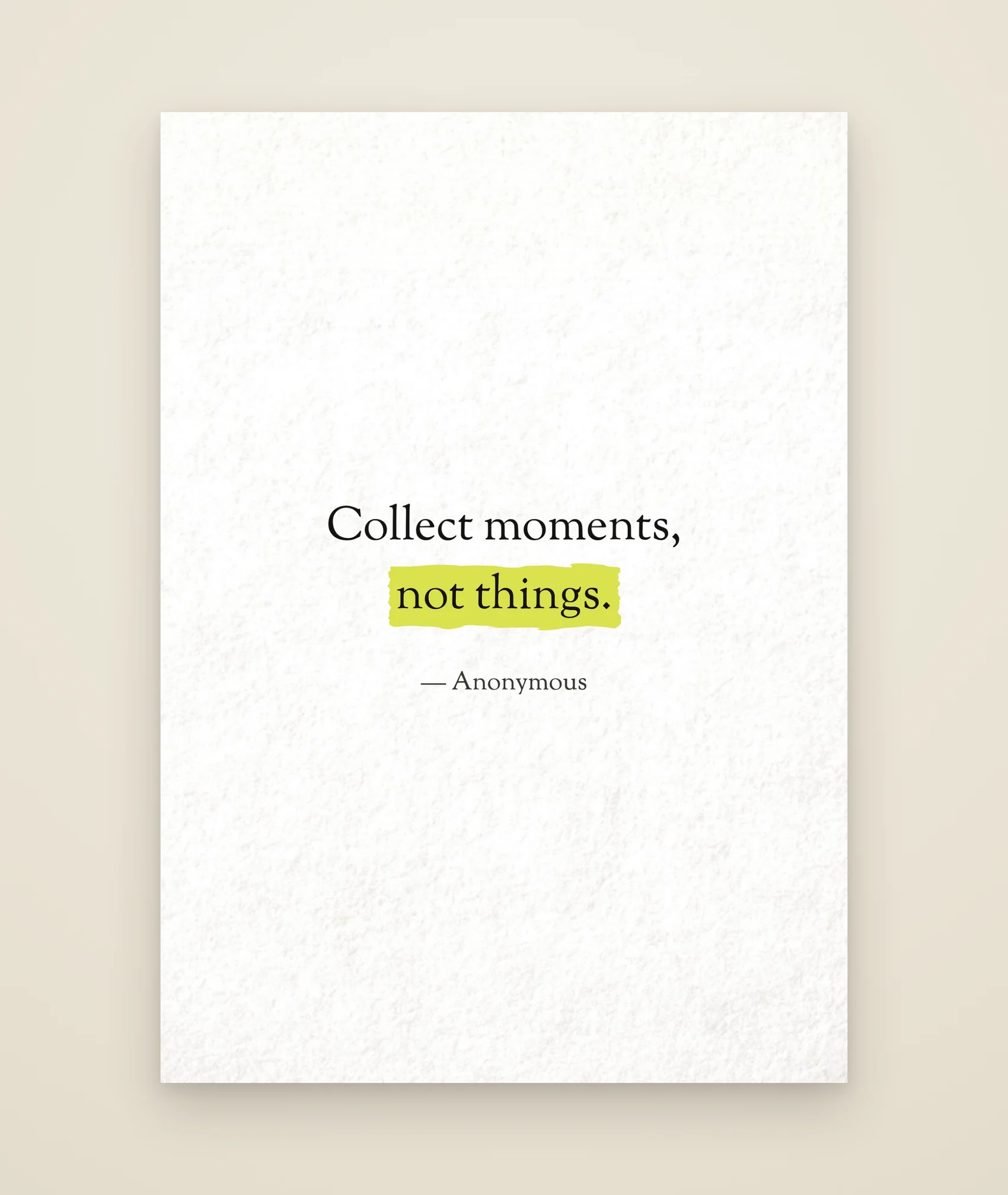 Collect moments, not things.