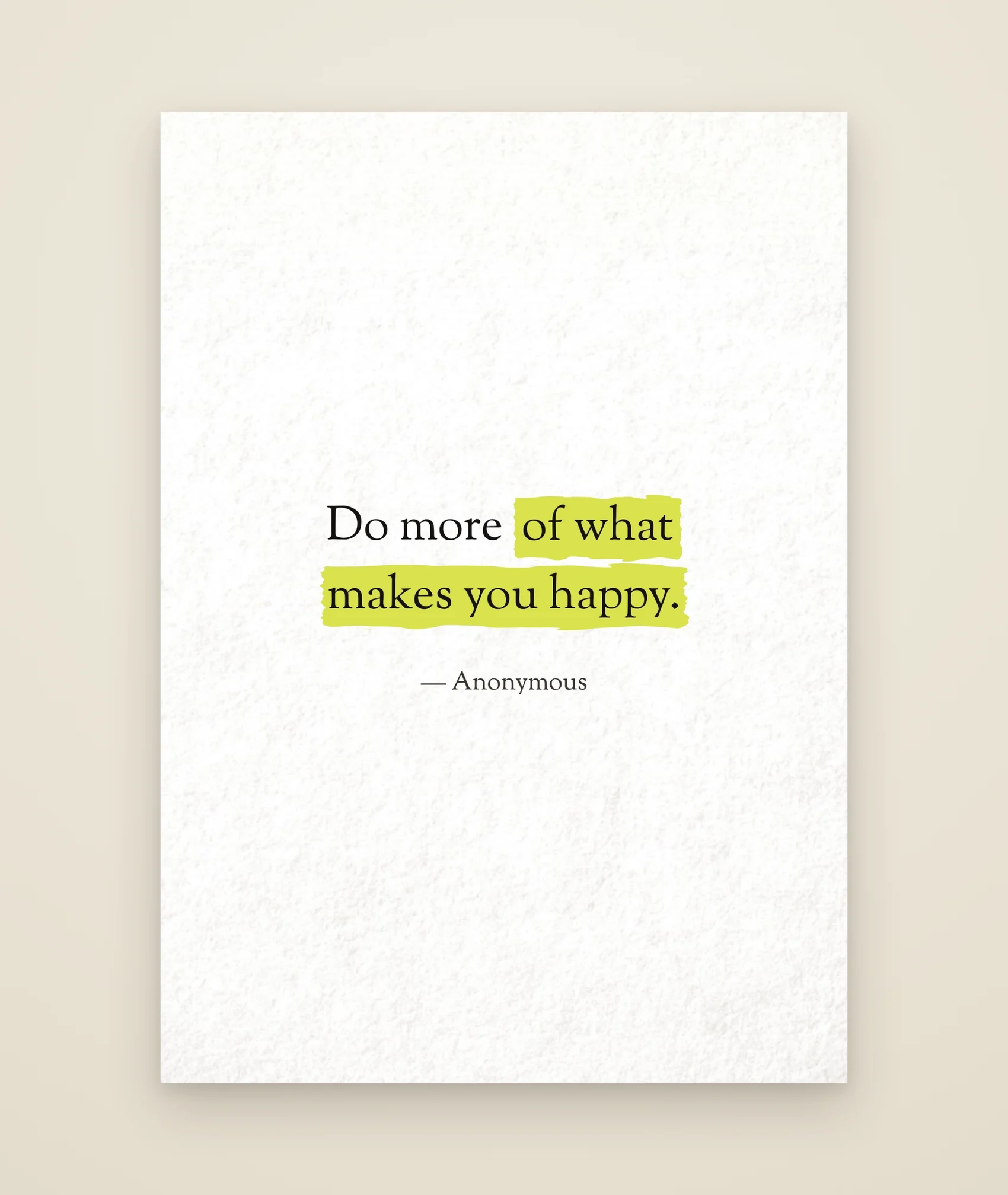 Do more of what makes you happy.