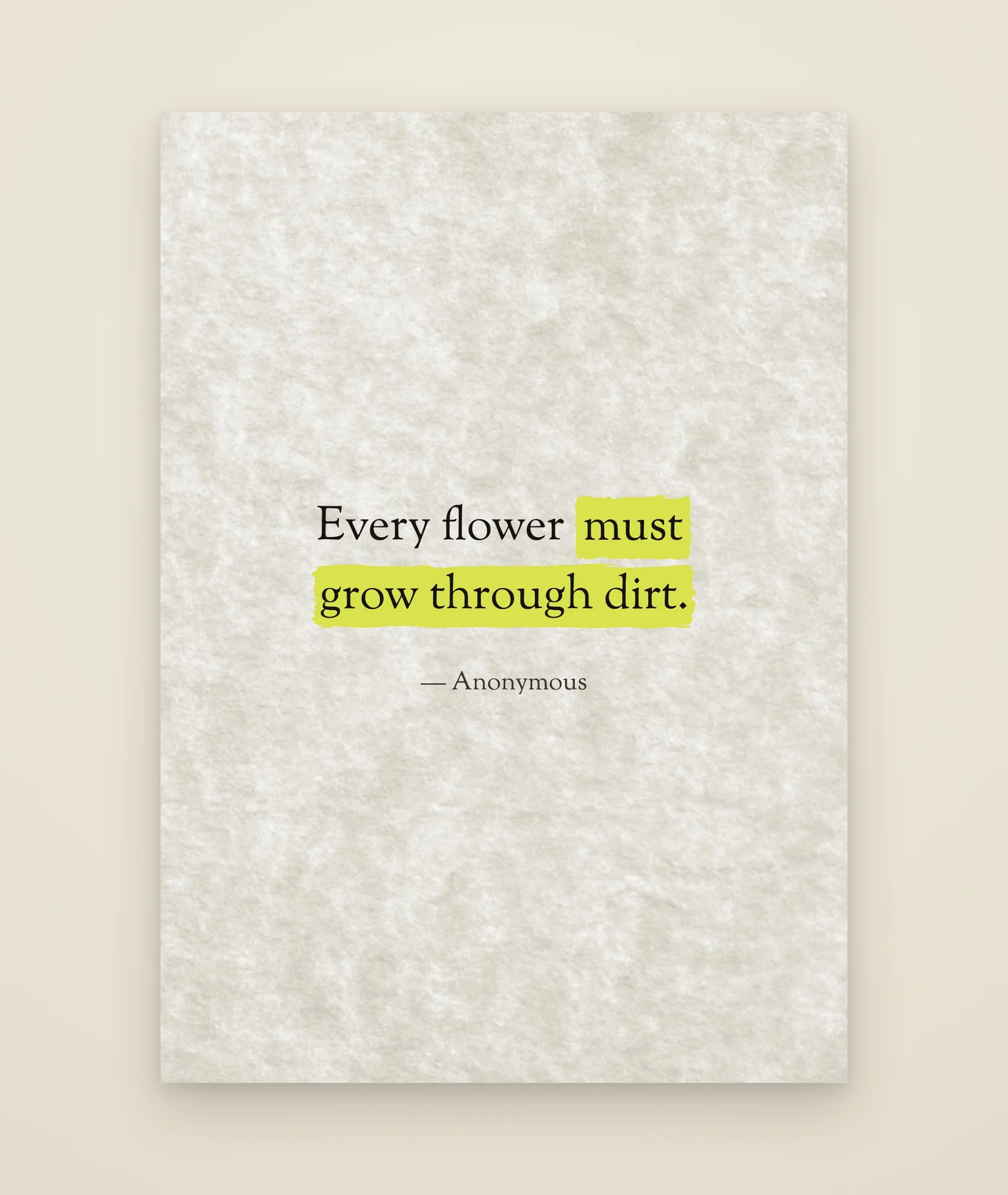 Every flower must grow through dirt.