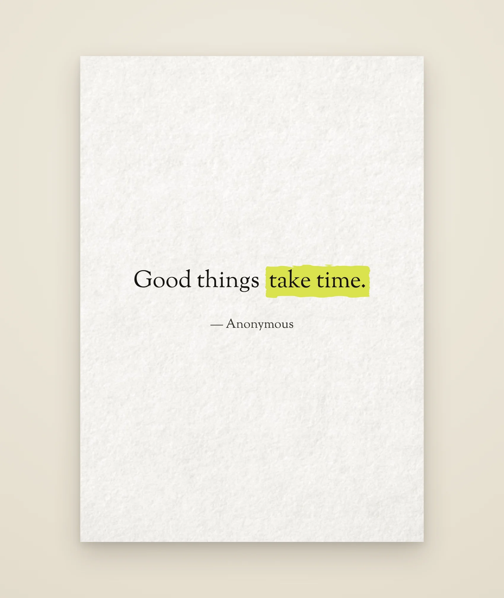 Good things take time.