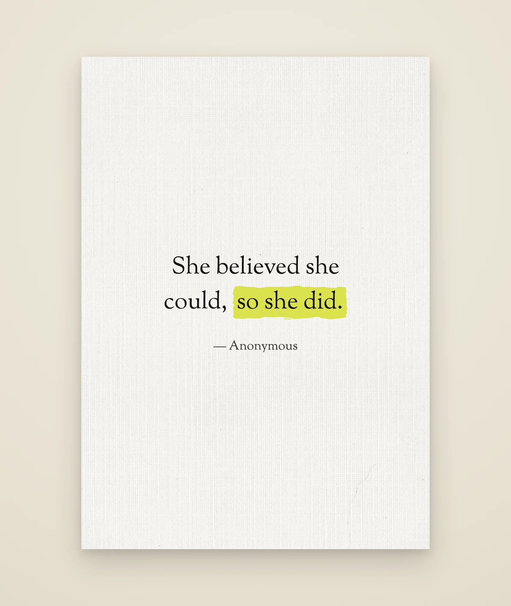 She believed she could, so she did.
