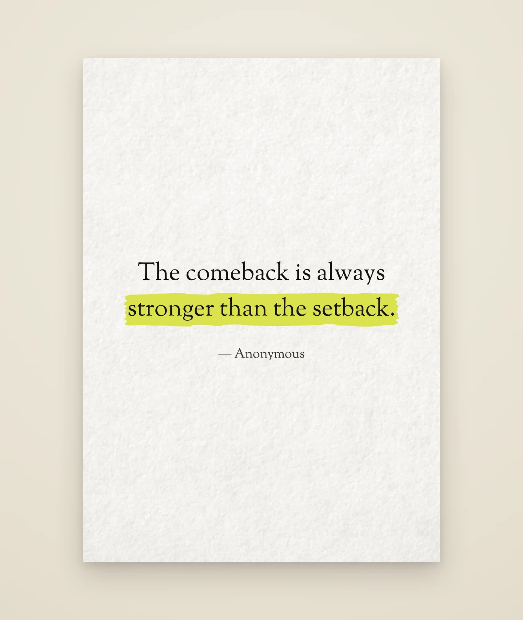 The comeback is always stronger than the setback.