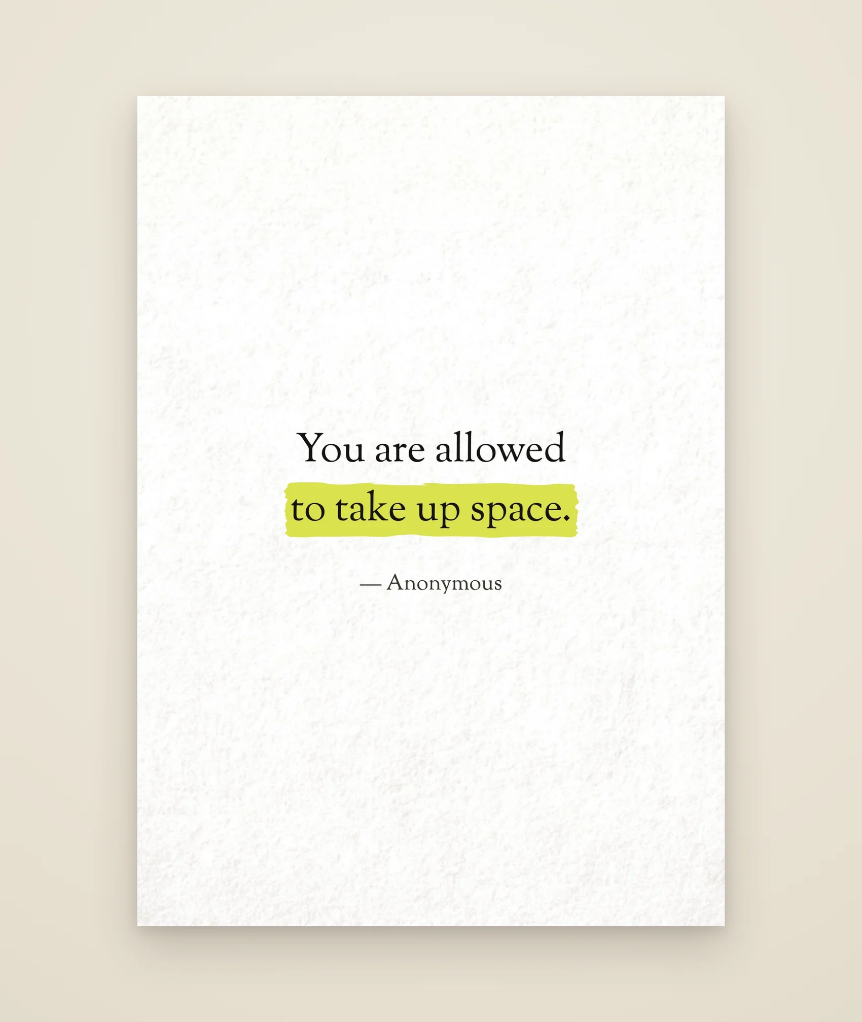 You are allowed to take up space.
