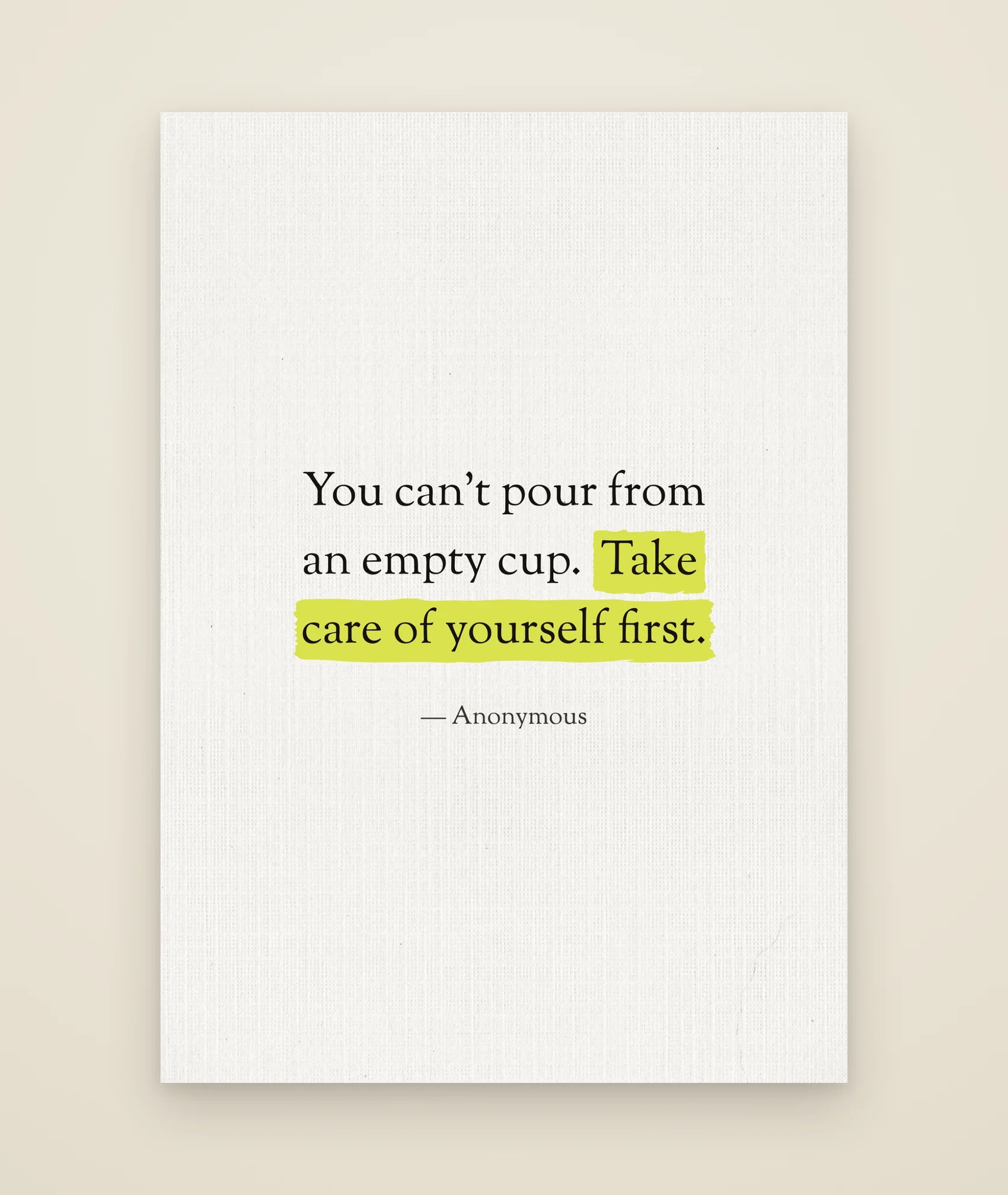 You can't pour from an empty cup. Take care of yourself first.