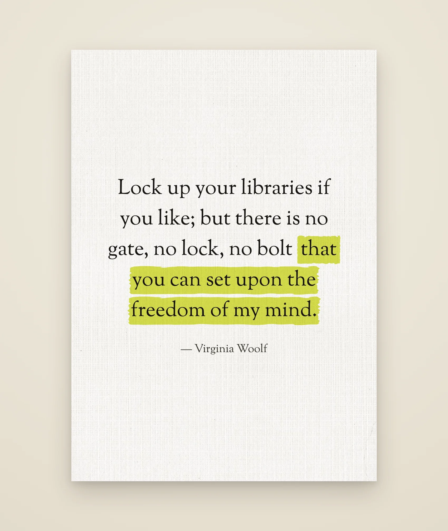 Lock up your libraries if you like; but there is no gate, no lock, no bolt that you can set upon the freedom of my mind.